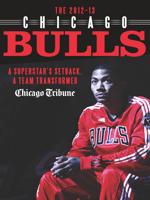 Title details for 2012-13 Chicago Bulls by Chicago Tribune Staff - Available